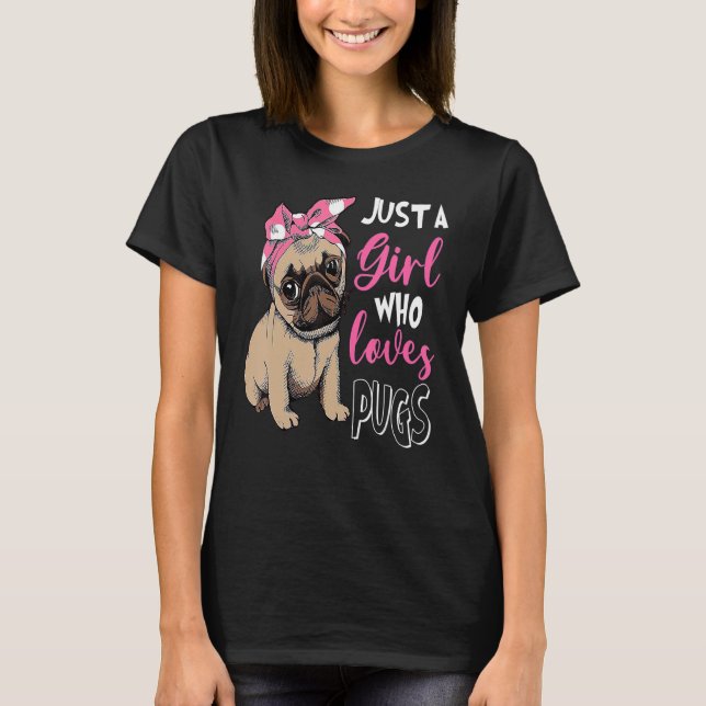 Just A Girl Who Loves Cute Pug Dog T-Shirt (Front)