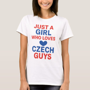 Just a Girl Who Loves Czech Guys – Funny T-Shirt