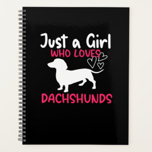 JUST A GIRL WHO LOVES DACHSHUNDS PLANNER