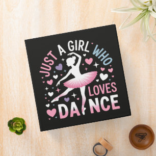 Just a Girl who Loves Dance Binder