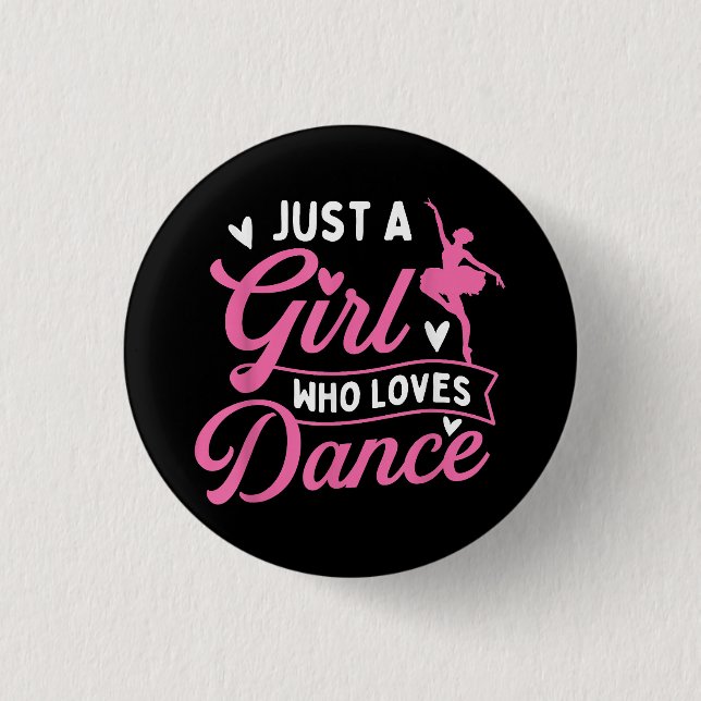 Just A Girl Who Loves Dance - Dancer Dancing Lover 1 Inch Round Button (Front)
