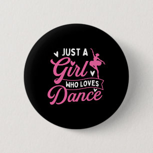 Just A Girl Who Loves Dance - Dancer Dancing Lover 2 Inch Round Button