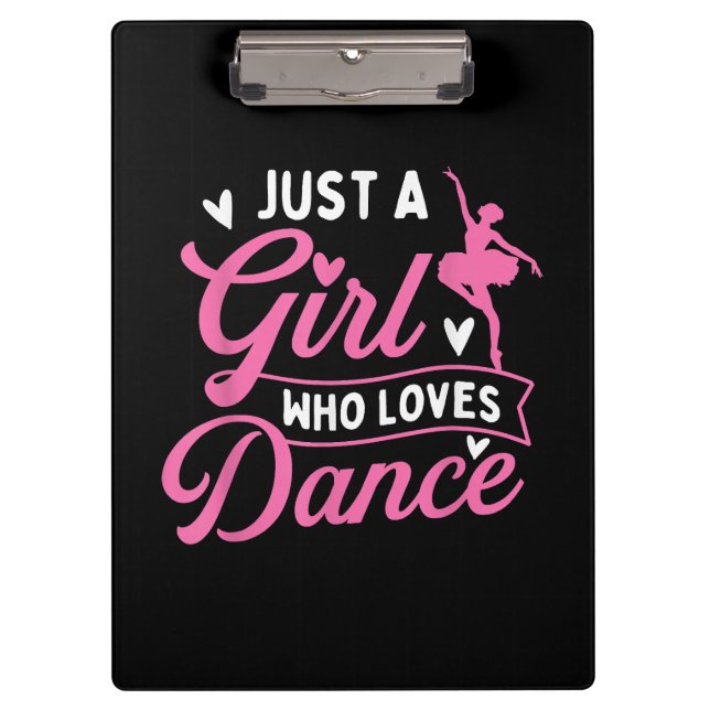Just A Girl Who Loves Dance - Dancer Dancing Lover Clipboard (Front)