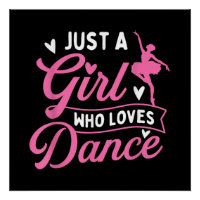 Just A Girl Who Loves Dance - Dancer Dancing Lover