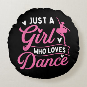 Just A Girl Who Loves Dance - Dancer Dancing Lover Round Pillow