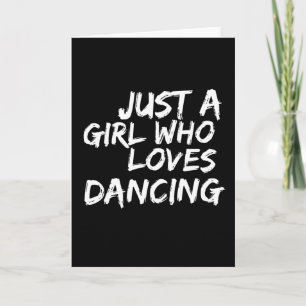Just A Girl Who Loves Dancing Card