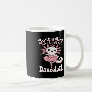 Just A Girl Who Loves Dancolotl Axolotl Girls Ball Coffee Mug
