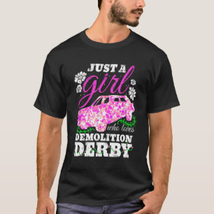 Just A Girl Who Loves Demolition Derby T-Shirt