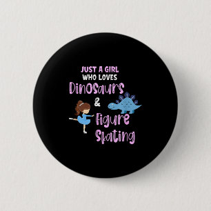 Just A Girl Who Loves Dinosaurs And Figure Skating 2 Inch Round Button