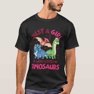 Just a Girl who Loves Dinosaurs Cute Dinosaurs T-Shirt