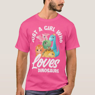 Just A Girl Who Loves Dinosaurs Dino Girls Dinosau T-Shirt