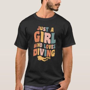 Just A Girl Who Loves Diving Apparel Dive Scuba Di T-Shirt