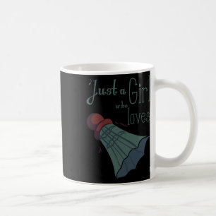 Just A Girl Who Loves Dminton 1 Coffee Mug