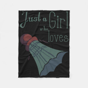 Just A Girl Who Loves Dminton 1  Fleece Blanket
