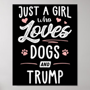 Just A Girl Who Loves Dogs And Trump Gift Dog Poster