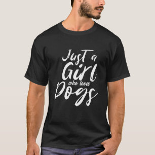 Just a Girl Who Loves Dogs Animal Puppy Pet Curvy T-Shirt