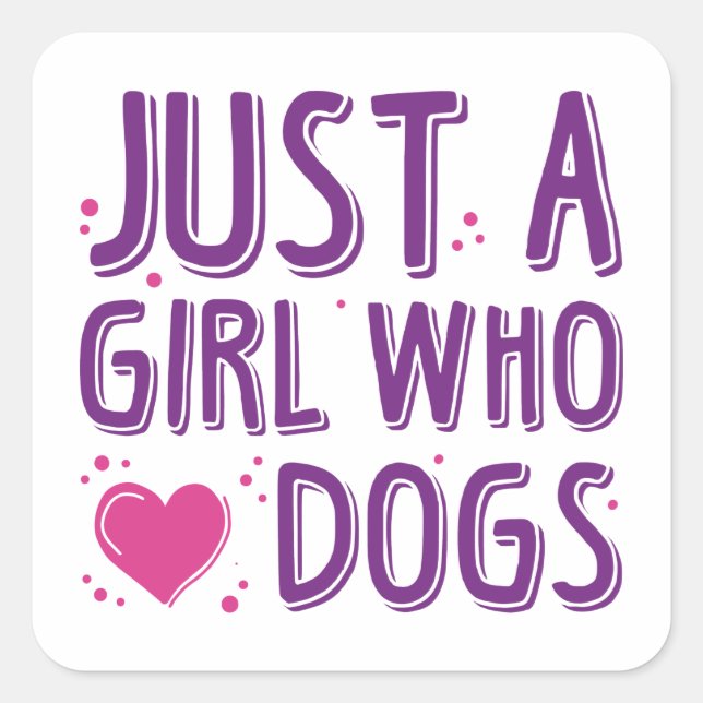 Just A Girl Who Loves Dogs Square Sticker (Front)
