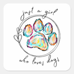 Just a girl who loves Dogs Square Sticker