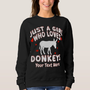 Just A Girl Who Loves Donkeys Custom Sweatshirt