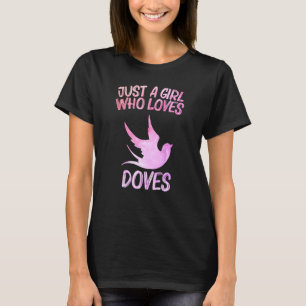 Just A Girl Who Loves Doves For Women Pigeon Bird T-Shirt