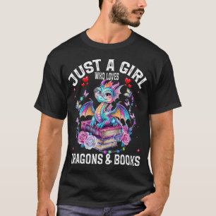 Just A Girl Who Loves Dragons And Books Dragon Rea T-Shirt