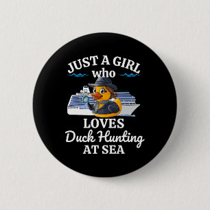 Just A Girl Who Loves Duck Hunting At Sea Cruise  2 Inch Round Button