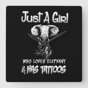 Just A Girl Who Loves Elephant And Has Tattoos Square Wall Clock