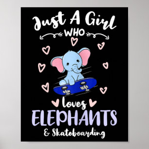 Just A Girl Who Loves Elephants And Skateboarding Poster