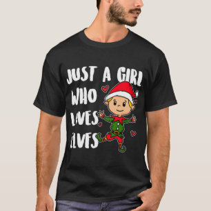 Just A Girl Who Loves Elves Cute Christmas Elf Cos T-Shirt