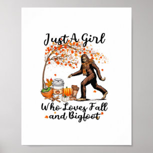 Just A Girl Who Loves Fall And Bigfoot Gift Thanks Poster