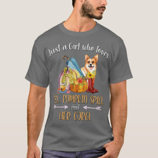 Just A Girl Who Loves Fall Pumpkin Spice and her C T-Shirt