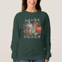 Just a girl who loves fall sweatshirt
