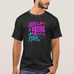 Just A Girl Who Loves Fish 123456 T-Shirt