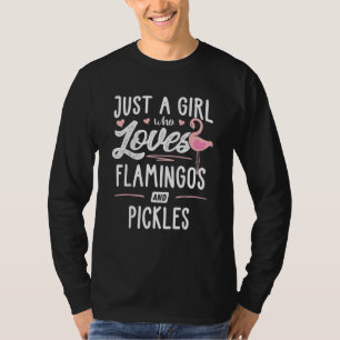 Just A Girl Who Loves Flamingos And Pickles Flamin T-Shirt