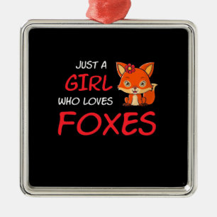 Just A Girl Who Loves Foxes Metal Ornament