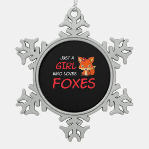 Just A Girl Who Loves Foxes Snowflake Pewter Christmas Ornament