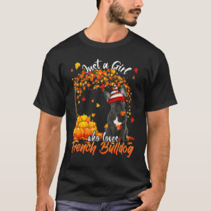 Just A Girl Who Loves French Bulldog Dog Thanksgiv T-Shirt