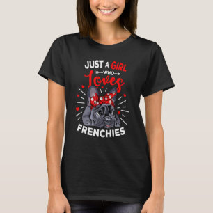 Just A Girl Who Loves Frenchies French Bulldog Wom T-Shirt