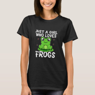 Just A Girl Who Loves Frogs Cute Green Frog Gift T-Shirt