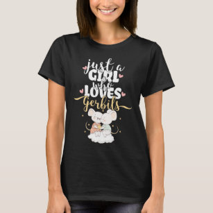 Just A Girl Who Loves Gerbils   race statement T-Shirt