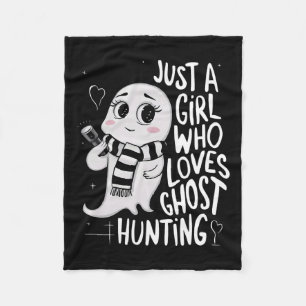 Just A Girl Who Loves Ghost Hunting Funny Ghost Hu Fleece Blanket