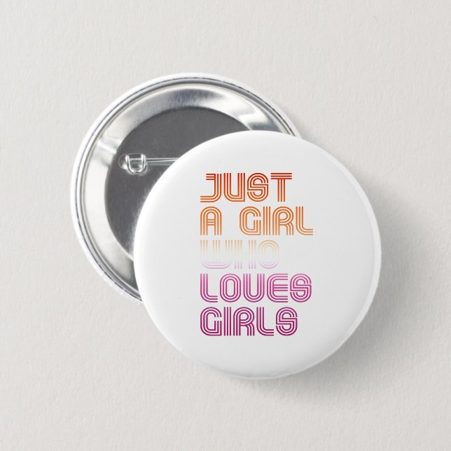 Just a girl who loves girls 2 inch round button (Front & Back)
