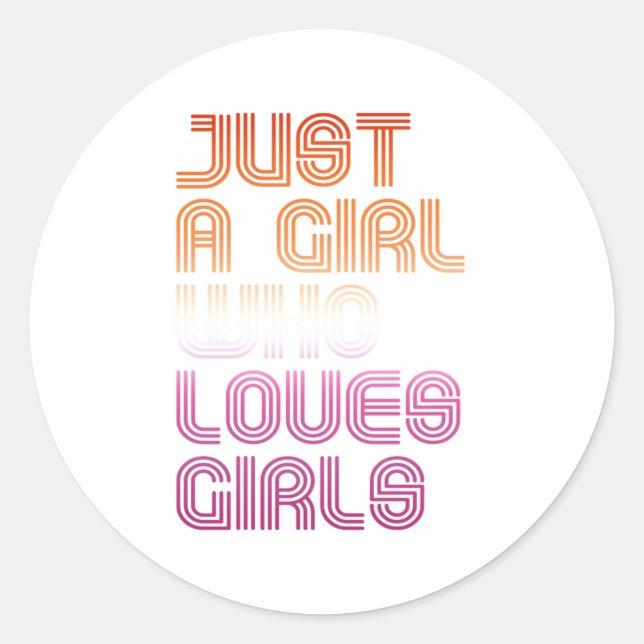 Just a girl who loves girls classic round sticker (Front)