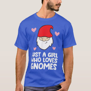 Just a Girl Who Loves Gnomes  T-Shirt