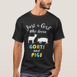 Just A Girl Who Loves Goats And Pigs Farmer Girls T-Shirt