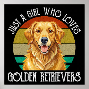 Just A Girl Who Loves Golden Retrievers Poster