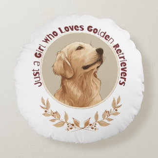 Just a Girl Who Loves Golden Retrievers  Round Pillow