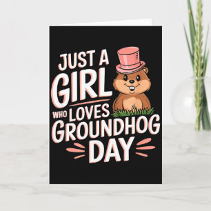 Just A Girl Who Loves Groundhog Day _5  Card
