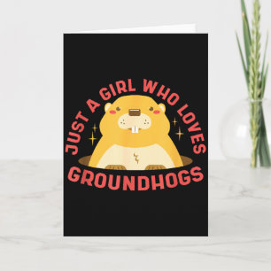 Just A Girl Who Loves Groundhogs - Happy Groundhog Card
