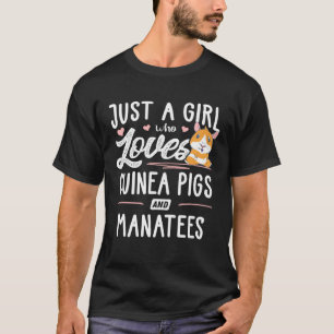 Just A Girl Who Loves Guinea Pigs And Manatees T-Shirt